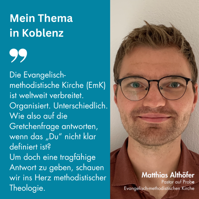 Matthias Althöfer als Vertreter des Evangelisch-methodistischen (EmK) wird in Koblenz bei unserer Studientagung "Wie hältst du's mit dem Judentum? Das Verhältnis von Judentum und Christentum in den Konfessionen" dabei sein.